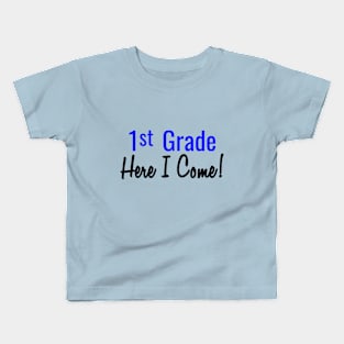 1st Grade. Here I Come! Kids T-Shirt